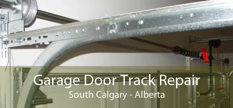 Garage Door Track Repair South Calgary - Alberta