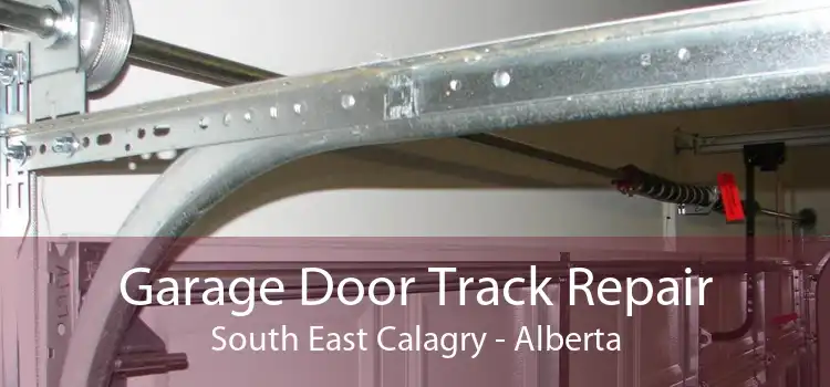 Garage Door Track Repair South East Calagry - Alberta