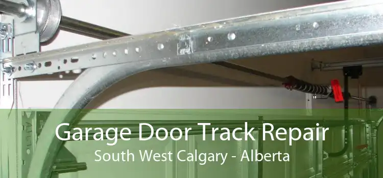 Garage Door Track Repair South West Calgary - Alberta