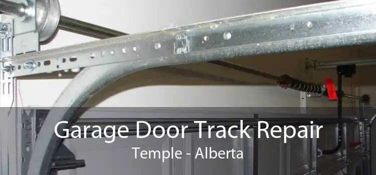 Garage Door Track Repair Temple - Alberta