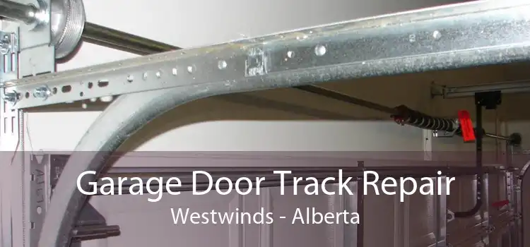Garage Door Track Repair Westwinds - Alberta