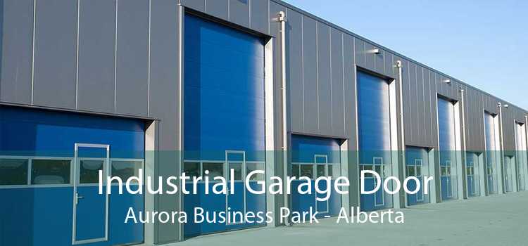 Industrial Garage Door Aurora Business Park - Alberta
