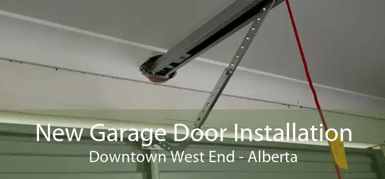 New Garage Door Installation Downtown West End - Alberta