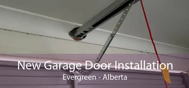 New Garage Door Installation Evergreen - Alberta