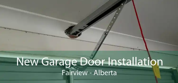 New Garage Door Installation Fairview - Alberta