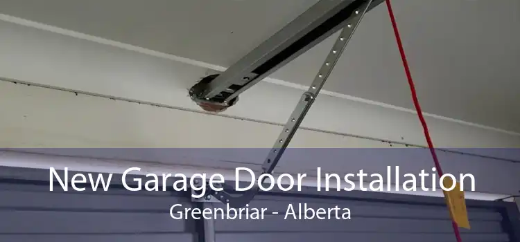 New Garage Door Installation Greenbriar - Alberta
