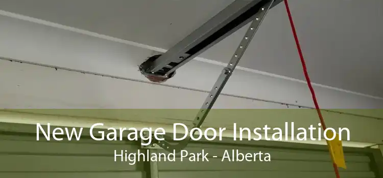 New Garage Door Installation Highland Park - Alberta