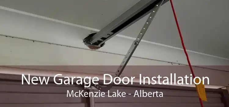New Garage Door Installation McKenzie Lake - Alberta