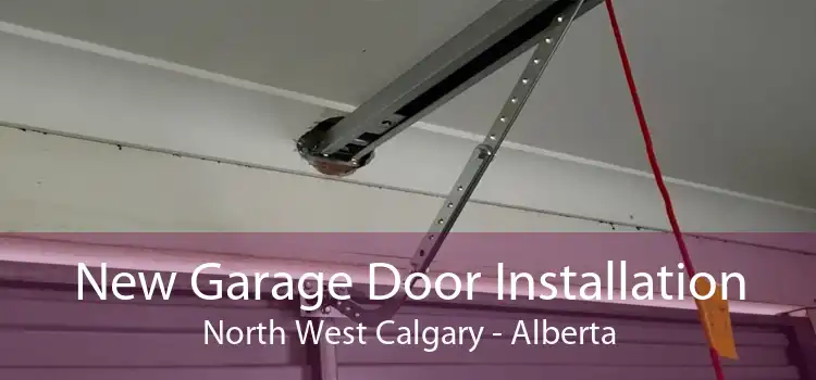New Garage Door Installation North West Calgary - Alberta
