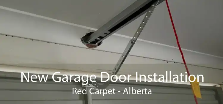 New Garage Door Installation Red Carpet - Alberta