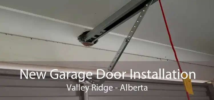 New Garage Door Installation Valley Ridge - Alberta