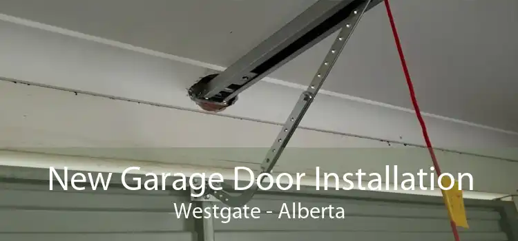 New Garage Door Installation Westgate - Alberta
