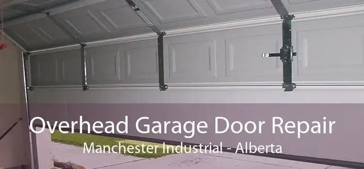 Overhead Garage Door Repair Manchester Industrial - Alberta