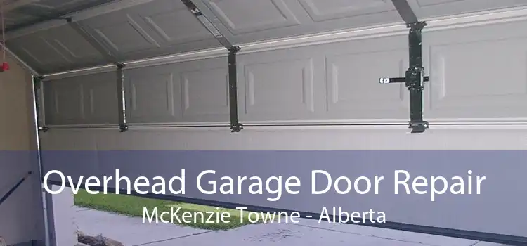 Overhead Garage Door Repair McKenzie Towne - Alberta
