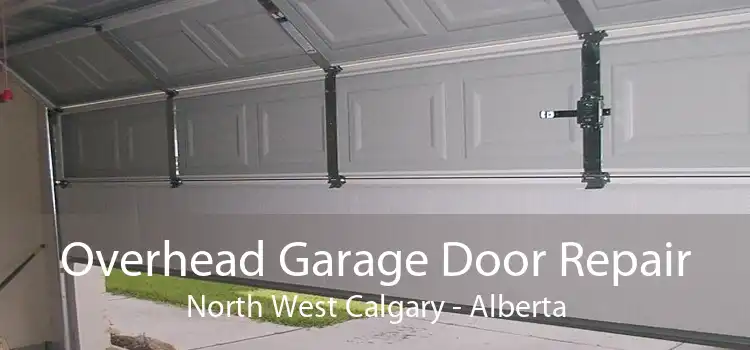 Overhead Garage Door Repair North West Calgary - Alberta