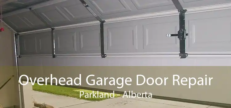 Overhead Garage Door Repair Parkland - Alberta