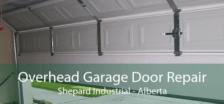Overhead Garage Door Repair Shepard Industrial - Alberta