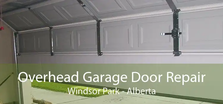 Overhead Garage Door Repair Windsor Park - Alberta