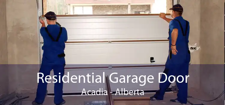 Residential Garage Door Acadia - Alberta