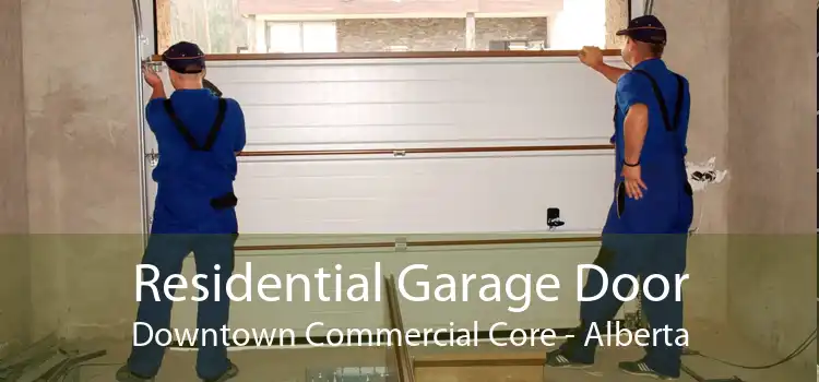 Residential Garage Door Downtown Commercial Core - Alberta