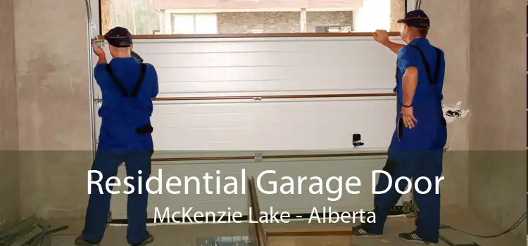 Residential Garage Door McKenzie Lake - Alberta