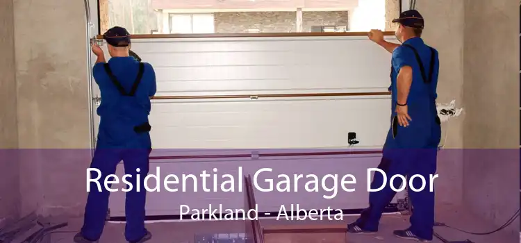 Residential Garage Door Parkland - Alberta