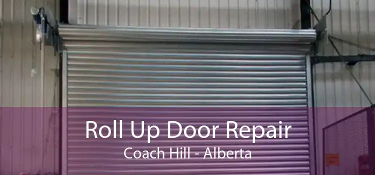 Roll Up Door Repair Coach Hill - Alberta