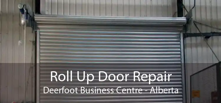 Roll Up Door Repair Deerfoot Business Centre - Alberta