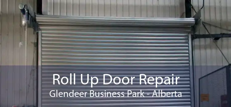Roll Up Door Repair Glendeer Business Park - Alberta