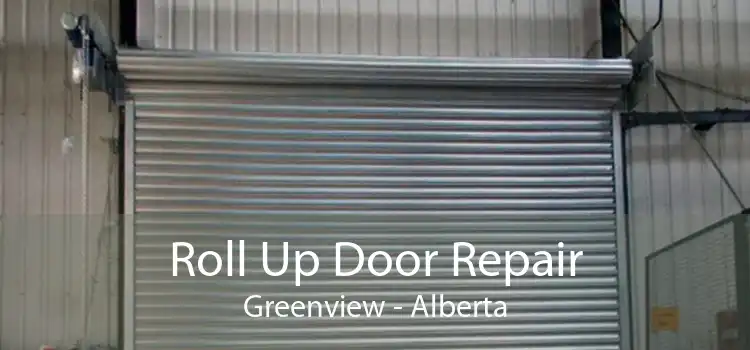 Roll Up Door Repair Greenview - Alberta