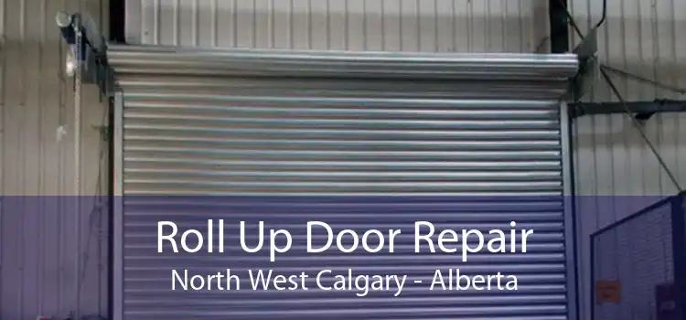 Roll Up Door Repair North West Calgary - Alberta