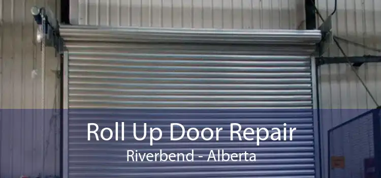 Roll Up Door Repair Riverbend - Alberta