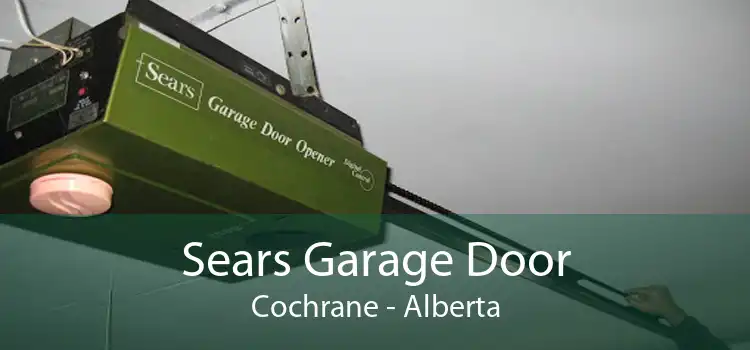 Sears Garage Door Cochrane - Alberta