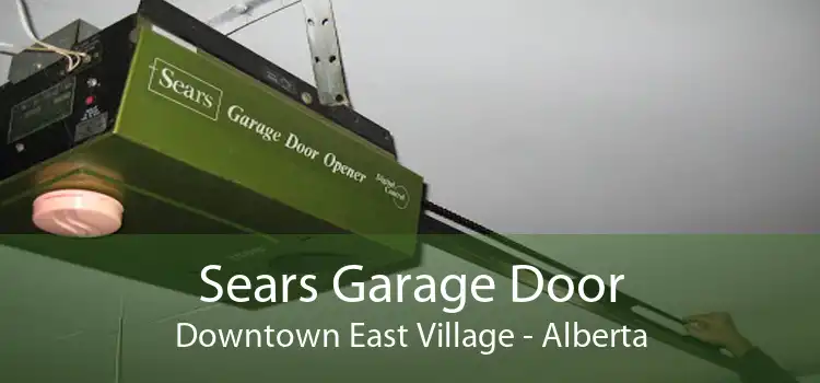 Sears Garage Door Downtown East Village - Alberta
