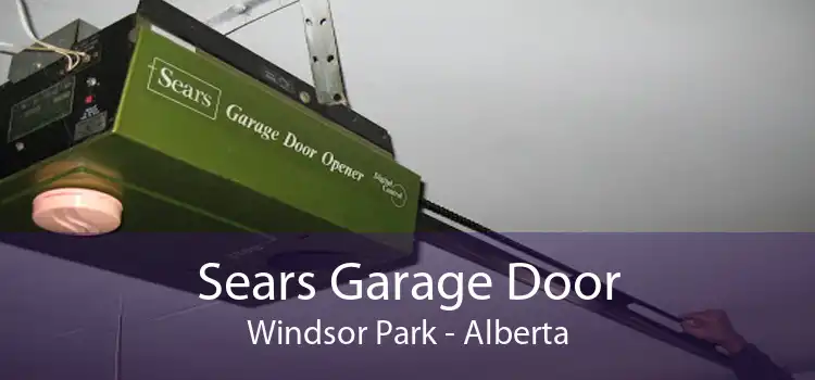 Sears Garage Door Windsor Park - Alberta