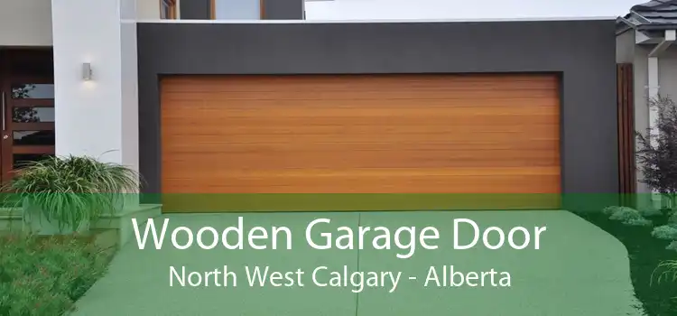 Wooden Garage Door North West Calgary - Alberta