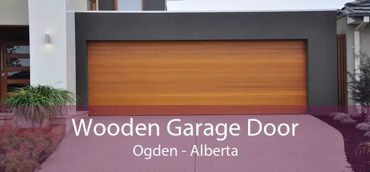 Wooden Garage Door Ogden - Alberta